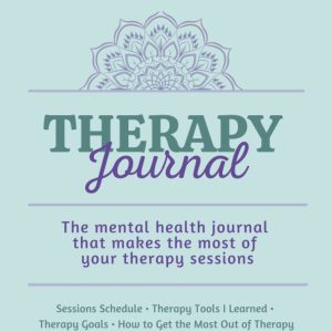 Therapy Journal: The mental health journal that makes the most of your therapy sessions