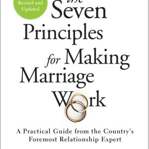 The Seven Principles for Making Marriage Work