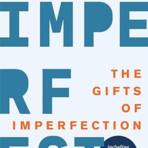 The Gifts of Imperfection: 10th Anniversary Edition